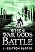 When War Gods Battle by J. Clifton Slater When War Gods Battle by J. Clifton Slater
