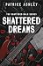 Shattered Dreams by Patrice Ashley