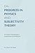 On Progress in Physics and Subjectivity Theory: An Amateur's Meanderings as Inspiration for Actual Physicists