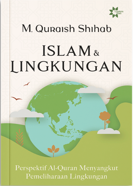 Islam & Lingkungan: Perspektif Al-Quran Menyangkut Pemeliharaan Lingkungan