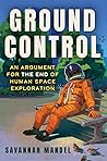 Ground Control: An Argument for the End of Human Space Exploration