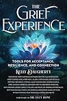 The Grief Experience: Tools for Acceptance, Resilience, and Connection