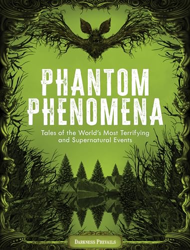 Phantom Phenomena: Tales of the World's Most Terrifying and Supernatural Events (Hardcover)