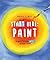 Start Here: Paint—50 Ways To Be an Artist Without Trying (Start Here, #2)