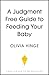 A Judgement-Free Guide to Feeding Your Baby