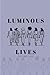 Luminous Lives: Poems about...