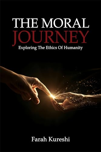 The Moral Journey: Exploring the Ethics of Humanity (Kindle Edition)