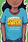 A Little Bit Super by Gary D. Schmidt A Little Bit Super by Gary D. Schmidt