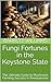 Fungi Fortunes in the Keystone State: The Ultimate Guide to Mushroom Farming Success in Pennsylvania (Harvesting Success: Cultivating Prosperity Across America)