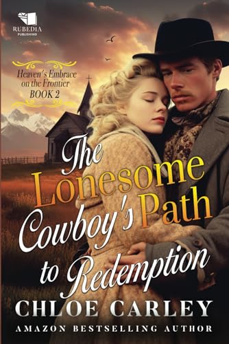 The Lonesome Cowboy's Path to Redemption (Heaven's Embrace on the Frontier)