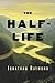 The Half Life: A Novel