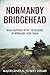 Normandy Bridgehead: What Happened After the Beaches of Normandy Were Taken