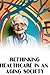 Aging Well: Rethinking Heal...
