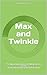 Max and Twinkle