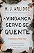 A Vingança Serve-se Quente (Helen Grace, #4)
