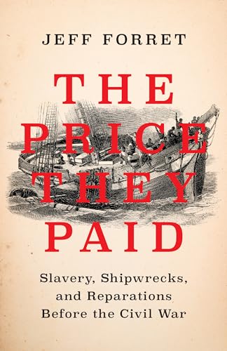 The Price They Paid: Slavery, Shipwrecks, and Reparations Before the Civil War (Kindle Edition)