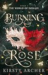 Burning Rose by Kirsty Archer Burning Rose by Kirsty Archer