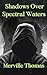 Shadows Over Spectral Waters by Merville Thomas