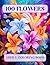 100 Flowers Adult Coloring ...