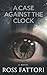 A Case Against The Clock by Ross Fattori