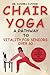 Chair Yoga - A Pathway To V...