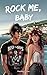 Rock me, baby (Spanish Edition)