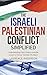 Israeli-Palestinian Conflict Simplified: Understanding Gaza's History and the Impact of Hamas' October 7th Attack