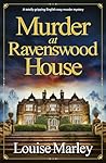 Murder at Ravenswood House by Louise  Marley