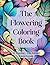 The Flowering Coloring Book by Christine Jackson