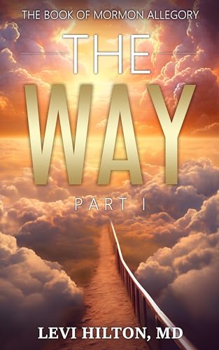The Way - Part I: The Book of Mormon Allegory (Kindle Edition)