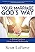 Your Marriage God's Way: A ...