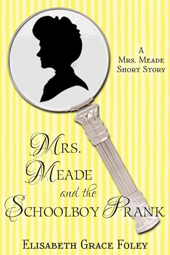 Mrs. Meade and the Schoolboy Prank: A Short Story (The Mrs. Meade Mysteries)