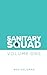 Sanitary Squad: Volume One