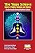 The Yoga Science - Impact of Mudras, Bandhas, and Chakras by Prof Bharat Raj Singh