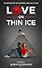 Love On Thin Ice (Some Call...
