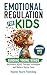 Emotional Regulation for Kids: Guiding Young Minds: Resilience, ADHD, Therapy Techniques and Modern Digital Tools