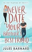 Never Date Your Brother's Best Friend (Never Date #1)