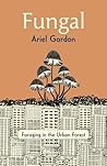 Fungal: Foraging in the Urban Forest