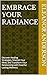 EMBRACE YOUR RADIANCE: Disc...