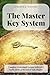 The Master Key System | Original Edition: Unlock the Secrets to Success and Fulfilment with this Timeless Masterpiece