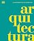 Arquitectura (Architecture) by D.K. Publishing