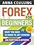 Forex For Beginners - Full Colour Version: What you need to know and everything in between