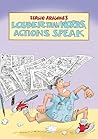 Louder Than Words, Actions Speak
