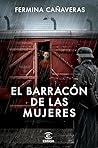 El barracón de las mujeres by Fermina Cañaveras