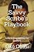 The Savvy Scribe's Playbook...