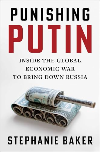 Punishing Putin: Inside the Global Economic War to Bring Down Russia (Kindle Edition)