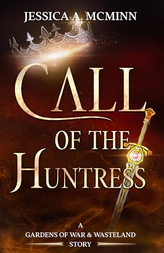 Call of the Huntress: A Gardens of War & Wasteland Story (Kindle Edition)