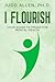 I Flourish: Your Guide to P...