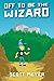 Off to Be the Wizard by Scott Meyer