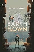 Earthflown (The Anatomy of Water, #1)